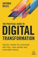 (ใหม่)พร้อมส่ง PRACTICAL GUIDE TO DIGITAL TRANSFORMATION, THE: QUICKLY MASTER THE ESSENTIALS WI