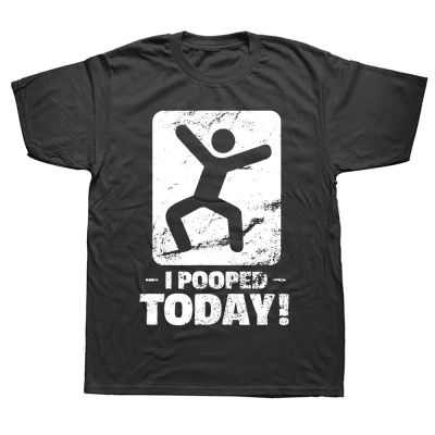 Novelty I Pooped Today Adult Humor Funny Saying Sarcastic T Shirts Graphic Cotton Streetwear Short Sleeve Birthday Gifts T shirt XS-6XL