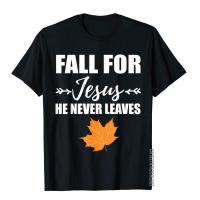 God Inspiration Fall For Jesus He Never Leaves Christian T-Shirt Family Men T Shirts Printing Tops Tees Cotton Personalized