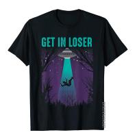 Get In Loser Shirt Cute Alien Ufo Believers T-Shirt Gift Novelty Simple Style T Shirt Plain Cotton MenS T Shirt S-4XL-5XL-6XL