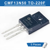 5ชิ้น CMF13N50 TO-220F CMF 13N50 TO220F 13A/500V N-Channel ทรานซิสเตอร์ใหม่แบบดั้งเดิม IC