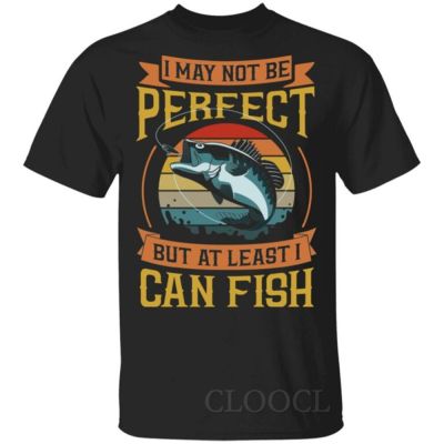 Fishing T-shirts I May Not Be Perfect but at Least I Can Fish T-Shirt Polyester Casual Pullovers Men Clothing XS-4XL