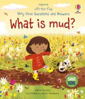 Lift-The-Flap Very First Q&amp;A: What Is Mud?