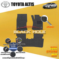 Toyota Altis ปี 2014 - 2018 Blackhole Curl System Mat Edge พรมรถยนต์ คอยล์ ซิสเทิมแมต เย็บขอบ (ชุดห้องโดยสาร)