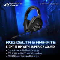 ?✨ASUS ROG Delta S Animate Gaming Headset (PC/PS5/Switch) - Black [NEW!!] แท้ 100% รับประกัน 2 ปี