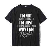 Engineer IM Not Arguing Shirt Funny Engineering Gift Idea Funky Top T-Shirts Men Comfortable Tees Cotton Printed