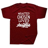 Wanted Chosen Loved Adopted T Shirts Graphic Cotton Streetwear Short Sleeve O-Neck Harajuku T-Shirt Mens Clothing