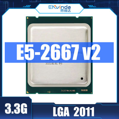 ใช้ต้นฉบับใน V2 Xeon E5 CPU V2 E5-2667 V2โปรเซสเซอร์ SR19W 8 CORE 3.3GHz 25M 130 W LGA2011เมนบอร์ด X79ที่รองรับ