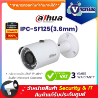 IPC-SF125(3.6MM) กล้องวงจรปิด Dahua 2MP METAL MINI BULLET  By Vnix Group