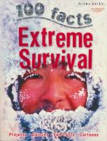 100 facts extreme survival 100 facts extreme survival childrens English Encyclopedia of Popular Science Encyclopedia English original book