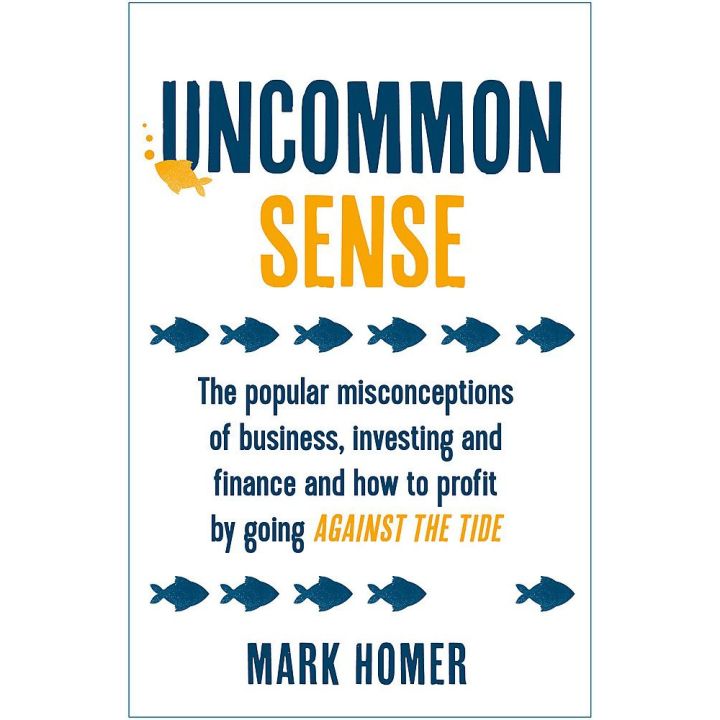 Stay committed to your decisions ! Uncommon Sense : The Popular Misconceptions of Business, Investing and Finance and How to Profit ใหม่