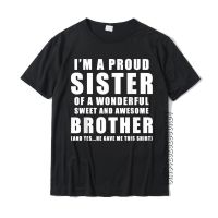 Funny Gift For Sister From Brother Birthday Present Street T Shirt For Men Cotton Top T-Shirts Design Graphic