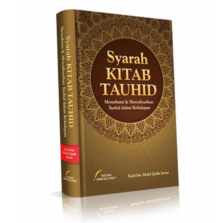 Syarah Kitab Tauhid, Memahami & Merealisasikan Tauhid Dalam Kehidupan ...