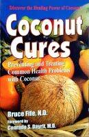 COCONUT CURES : Bruce Fife,N.D.