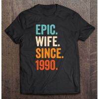 Epic Wife ตั้งแต่ปี1990 32Nd งานแต่งงานครบรอบ T-Neck Cotton T เสื้อผู้ชายลำลองแขนสั้น Tees Tops คุณภาพสูง