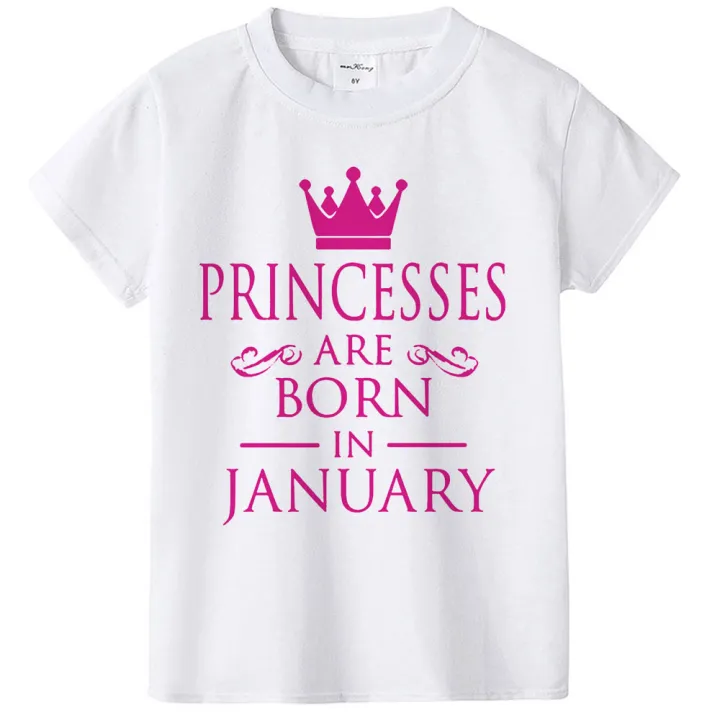 Baby Girls Princess Are Born In JAL-DEC Month Memorial Print TShirt Kids Funny Birthday Tees Children Short Sleeve Party Top