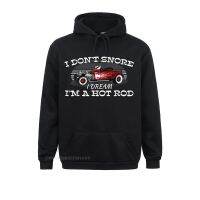 I Dont Snore I Dream Im A Hot Rod Muscle Car Lovers Punk Hoodie Sweatshirts Summer Printed Hoodies Anime Sweater Kawaii Man Size XS-4XL