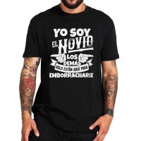 Bachelor Party MenS Tshirt IM The Groom Spanish Quote T Shirt The Others Are Only Here To Get Drunk Humor Camiseta