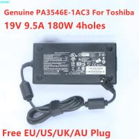 9.5A 19V ของแท้180W 4รู PA3546E-1AC3 PA5084E-1AC 3แหล่งจ่ายไฟ AC ที่ชาร์จอะแดปเตอร์สำหรับโตชิบา QOSMIO X70 W50-079 TECRA ของ X875