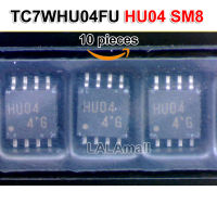 10pcs TC7WHU04FU HU04 SM8 TC7WHU04FK WHU04 US8 SSOP8 Triple Inverter new original