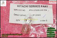 อะไหล่ของแท้/หลอดไฟช่องแช่แข็งตู้เย็นฮิตาชิ/LAMP 10WC/HITACHI/PTR-S700EUK8*054 ใช้ได้ทั้งหมด 4 รุ่น R-M600GPTH :R-S600ETH :R-M600GTH :R-M600ETH