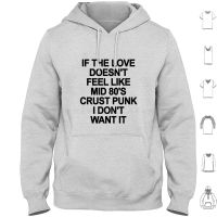 If The Love DoesnT Feel Like Punk Hoodie cotton Long Sleeve Punk Parody Funny Love 80S Music