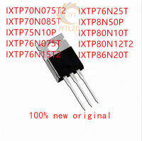 10PCS IXTP70N075T2 IXTP70N085T IXTP75N10P IXTP76N075T IXTP76N15T2 IXTP76N25T IXTP8N50P IXTP80N10T IXTP80N12T2 IXTP86N20T TO-220