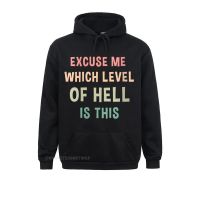 Womens Excuse Me Which Level Of Hell Is This Streetwear Hoodie Slim Fit Long Sleeve Custom Mens Hoodies Sportswears Lovers Day Size Xxs-4Xl