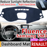 สำหรับ Renault Fluence 2009 ~ 2017 Samsung SM3กันเสื่อกันลื่นแผ่นคลุมแผงหน้าปัดรถยนต์แดชแมทอุปกรณ์เสริมรถยนต์2012 2014 2015 2016