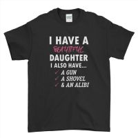 ใหม่ เสื้อยืดลําลอง แขนสั้น พิมพ์ลาย I Have A Daughteron สําหรับผู้ชายDIY เสื้อยืด  O4VN