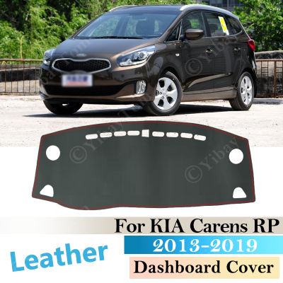 For KIA Carens 2013 ~2019 RP Anti-Slip Leather Mat Dashboard Cover Pad Sunshade Dashmat Car Car Accessories 2016 2017 2018