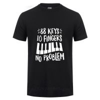 Cool Piano 88 Keys 10 Fingers No Problem T-Shirt Men Wome Summer Fashion Streetwear Casual Short Sleeve Cotton Funny T-shirt