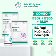 BS. Fugi - Ngăn ngừa nấm bệnh toàn diện BS09 Ryzen + BS02 Tika + BS06 Nano