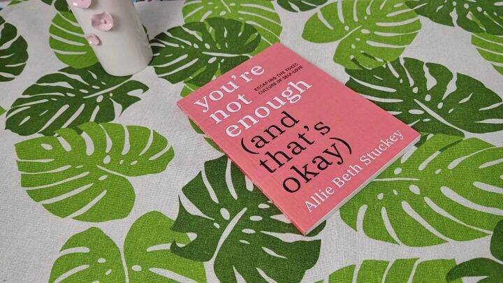 You're Not Enough (And That's Okay): Embracing Imperfections