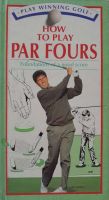 HOW TO PLAY PAR FOURS ( Foundation of a Good Score) : Play Winning Golf