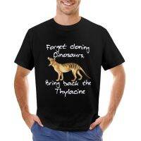Forget Cloning Dinosaurs, Bring Back The Thylacine - White Writing T-Shirt Kawaii Clothes T-Shirts For Men Cotton