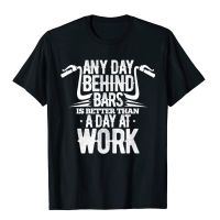 Motorcycle Any Day Behind Bars Is Better Than A Day At Work T-Shirt Brand Student Tshirts Fashionable Tops Tees Cotton Camisa