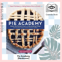 [Querida] หนังสือภาษาอังกฤษ Pie Academy: Master the Perfect Crust and 255 Amazing Fillings [Hardcover] by Ken Haedrich พาย