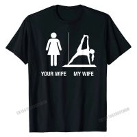 Your Wife My Wife Yoga Shirt Funny Husband Gift Gun Coming Mens T Shirt Design Tees Cotton Printed On