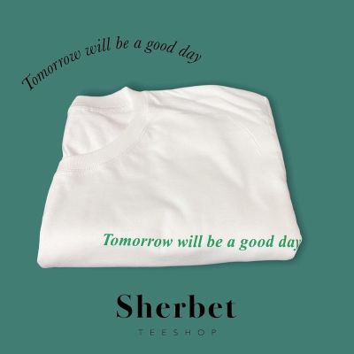 เสื้อยืด tomorrow will be a good day*☺︎︎|sherbet.teeshop