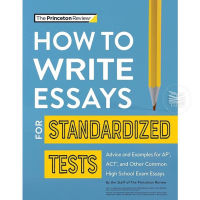 THE PRINCETON REVIEW : HOW TO WRITE ESSAYS FOR STANDARDIZED TESTS (ADVICE AND EXA
