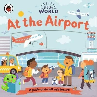 Believe you can ! หนังสือนิทานภาษาอังกฤษ Little World: At the Airport: A push-and-pull adventure (Little World)