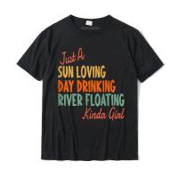 Womens Just a Sun Loving Day Drinking River Floating Kinda Girl Harajuku Casual Tshirts Fashion Cotton Men Tops &amp; Tees Custom XS-6XL