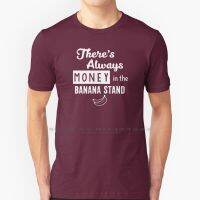 ThereS Always Money In The Banana Stand T Shirt Cotton 6Xl Quotes Arrested Development Bluth Tv Pop Culture