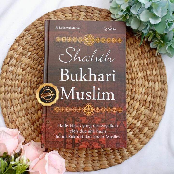 Buku Shahih Bukhari Muslim Hadis Yang Diriwayatkan Oleh Dua Imam