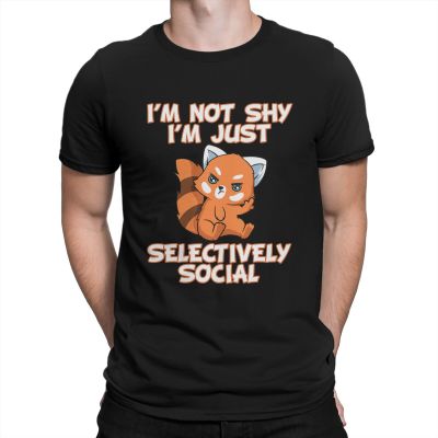 Cute IM Not Shy IM Just Selectively Social Men T Shirt Shy Red Panda Crazy Tee Shirt Short Sleeve O Neck T-Shirt Graphic Tops
