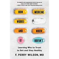 [หนังสือ] How Medicine Works and When It Doesnt: Learning Who to Trust F. Perry Wilson MD ภาษาอังกฤษ english book