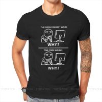 Software Developer IT Programmer Geek TShirt for Men Code Doesnt Work Why Round Neck T Shirt Personalize Gifts OutdoorWear 6XL XS-4XL-5XL-6XL