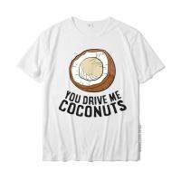 Summer Coconut You Drive Me Coconuts T-Shirt Tops Tees Prevalent Casual Cotton Mens Tshirts Casual