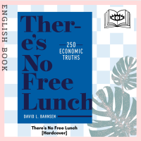 [Querida] หนังสือภาษาอังกฤษ Theres No Free Lunch : 250 Economic Truths [Hardcover] by David L. Bahnsen